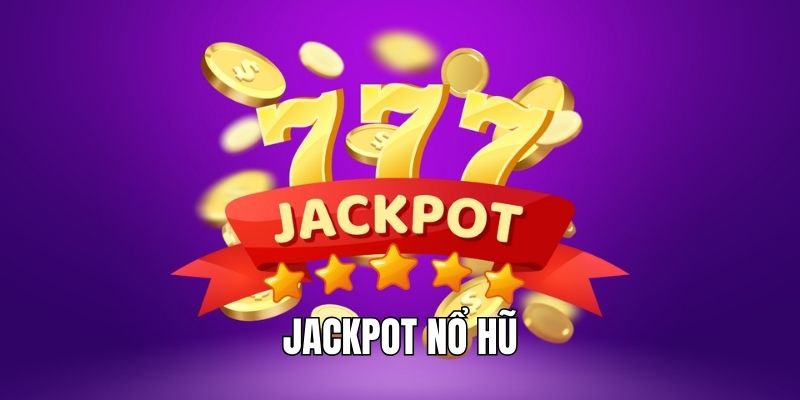 Jackpot Nổ Hũ – Săn Thưởng Khủng Cực Dễ Cùng Nhà Cái HI88 Jackpot nổ hũ