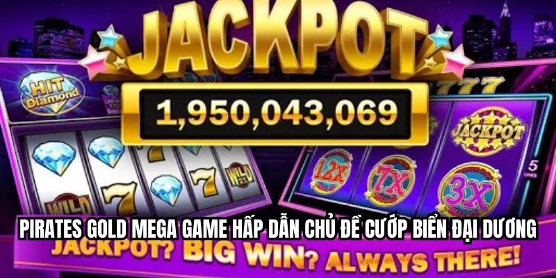 Jackpot Nổ Hũ – Săn Thưởng Khủng Cực Dễ Cùng Nhà Cái HI88 Pirates Gold Mega game hấp dẫn chủ đề cướp biển đại dương